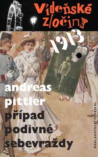 (obálka) 
Andreas Pittler: Vídeňské zločiny / 1913: Případ podivné sebevraždy